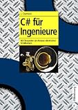 C# für Ingenieure (C  Sharp): Mit Beispielen zur Analyse elektronischer Schaltungen
