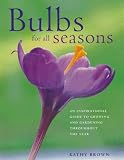 Bulbs for All Seasons by Kathy Brown