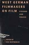 West German Filmmakers on Film: Visions and Voices (Modern German Voices)