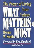 What Matters Most : The Power of Living Your Values