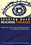 Looking Back, Reaching Forward: Reflections on the Truth and Reconciliation Commission of South Africa