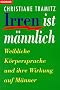 Irren ist m�nnlich. Weibliche K�rpersprache und ihre Wirkung auf M�nner.