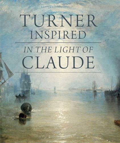 Turner Inspired: In the Light of Claude (National Gallery London)