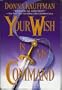 Your Wish Is My Command