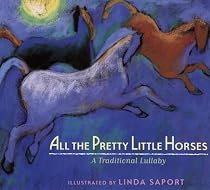 All the Pretty Little Horses: A Traditional Lullaby