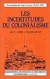 Les incertitudes du colonialisme: Jean Carol a Madagascar (Ocean Indien/recherches et documents)