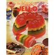The Magic of JELL-O: 100 New and Favorite Recipes Celebrating 100 Years of Fun with JELL-O