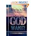 What Does God Want?: A Practical Guide to Making Decisions