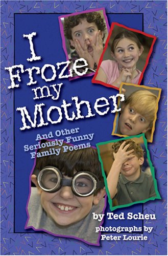 i froze my mother and other seriously funny family poems