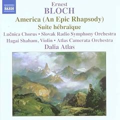 Ernest Bloch: America (An Epic Rhapsody); Suite h�bra�que