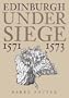 Edinburgh Under Siege: 1571-1573