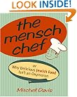 The Mensch Chef: Or Why Delicious Jewish Food Isn't an Oxymoron