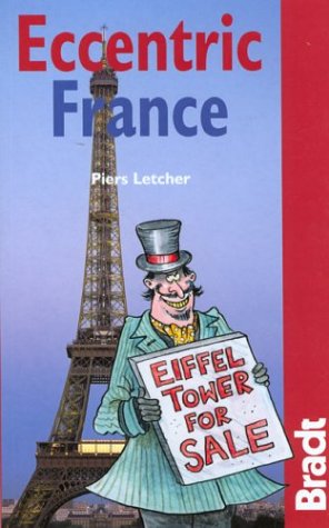 City Travel Guides Discounted  Used : Eccentric France (Bradt Travel Guide Eccentric France)