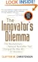 The Innovator's Dilemma: The Revolutionary National Bestseller That Changed The Way We Do Business