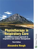Physiotherapy in Respiratory Care: An evidence-based approach to respiratory and cardiac management: A Problem-solving Approach