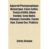 Appareil Photographique Num Rique: Panasonic Lumix DMC-Ft1, Casio Exilim, Pentax K100d, Nikon Coolpix, Praktica, Canon EOS, Olympus Camedia