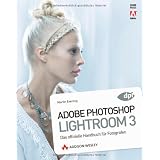 Adobe Photoshop Lightroom 3 - Das offizielle Handbuch f�r Fotografen (DPI Adobe)von "Martin Evening"
