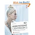 Adobe Photoshop Lightroom 3: Das offizielle Handbuch f�r Fotografen
