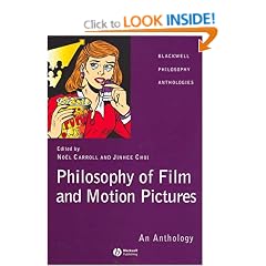 The Philosophy of Film and Motion Pictures: An Anthology (Blackwell Philosophy Anthologies)