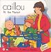 At the Market with Sticker (Caillou)