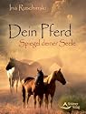 Dein Pferd - Spiegel deiner Seele