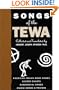 Songs of the Tewa, American Indian Home Songs, Sacred Chants, Ceremonial Songs, Magic Songs and Prayers