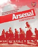 Arsenal Confidential: An Intimate Look Behind the Scenes During 2007/2008
