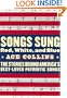 Songs Sung Red, White, and Blue: The Stories Behind America's Best-Loved Patriotic Songs