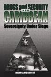 Drugs and Security in the Caribbean: Sovereignty Under Siege
