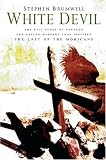 The White Devil: An Epic Story Of Revenge From The Savage War That Inspired The Last Of The Mohicans