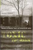 Toxic Tourism: Rhetorics of Pollution, Travel And Environmental Justice (Rhetoric, Culture, and Social Critique)