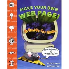 Make Your Own Web Page!: A Guide for Kids