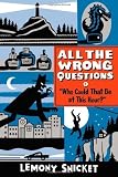 Who Could That Be at This Hour? (All the Wrong Questions) by Snicket, Lemony (2014) Paperback