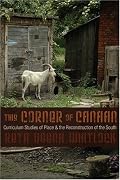 This Corner of Canaan: Curriculum Studies of Place & the Reconstruction of the South (Complicated Conversation: a Book Series of Curriculum Studies)