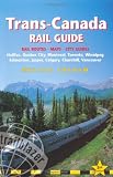 Trans-Canada Rail Guide, 5th: includes city guides to Halifax, Quebec City, Montreal, Toronto, Winnipeg, Edmonton, Jasper, Calgary, Churchill  and Vancouver