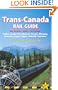 Trans-Canada Rail Guide, 5th: includes city guides to Halifax, Quebec City, Montreal, Toronto, Winnipeg, Edmonton, Jasper, Calgary, Churchill  and Vancouver