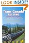 Trans-Canada Rail Guide, 5th: includes city guides to Halifax, Quebec City, Montreal, Toronto, Winnipeg, Edmonton, Jasper, Calgary, Churchill  and Vancouver