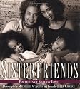 Sisterfriends: Portraits of Sisterly Love