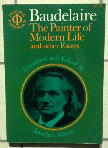 BAUDELAIRE - the Painter of Modern Life and Other Essays