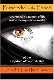 Paramedic to the Prince: A paramedic's account of life inside the mysterious world of the Kingdom of Saudi Arabia