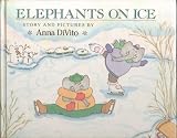 Elephants On Ice - Hardcover - First Edition, 1st Printing 1988 (When a clumsy elephant named Dozer is challenged to an ice skating contest by his schoolmate Otto, he wins in an unexpected way)