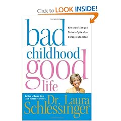 Bad Childhood---Good Life: How to Blossom and Thrive in Spite of an Unhappy Childhood