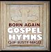 Born Again Gospel Hymns