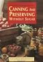 Canning and Preserving Without Sugar
