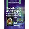 La radioth�rapie oncologique : Concepts, techniques et applications cliniques