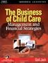 The Business of Child Care: Management and Financial Strategies