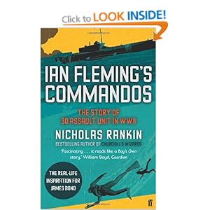 Ian Fleming's Commandos: The Story of 30 Assault Unit in WWII Nicholas Rankin