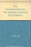 Ten commandments : ten session outlines for children