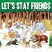 Let'S Stay Friends