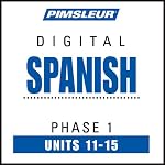 Spanish Phase 1, Unit 11-15: Learn to Speak and Understand Spanish with Pimsleur Language Programs | Pimsleur
